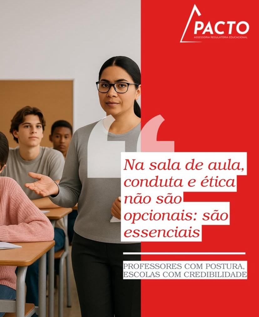 Postura e conduta de professores em sala de aula: pilares para uma educação de qualidade - Blog da Pacto Educacional sobre credenciamento e regularização escolar